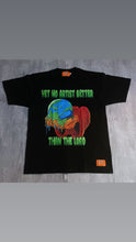 Load image into Gallery viewer, Yet No Artist Better Tee
